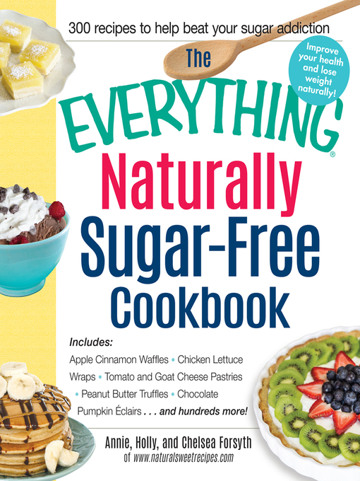 Title details for The Everything Naturally Sugar-Free Cookbook by Annie Forsyth - Available